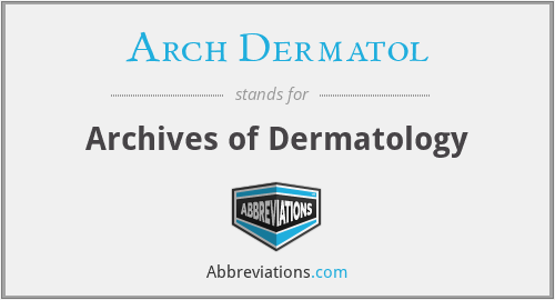 What does ARCH DERMATOL stand for?